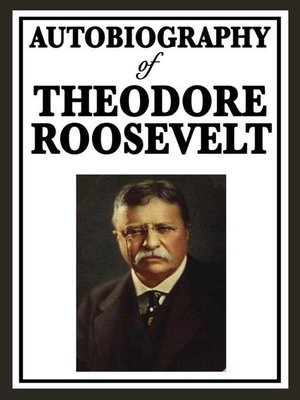 cover image of Autobiography of Theodore Roosevelt